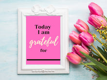 Load image into Gallery viewer, Today I Am Grateful For ... Pink Tulips Downloadable Print * Instant Whiteboard! *
